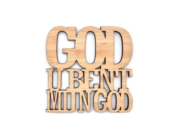Onderzetter van blank hout met de bekende Christelijke tekst God U bent mijn God.